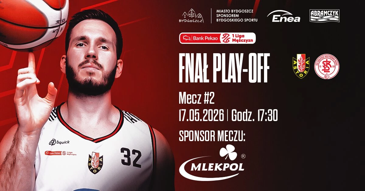 II MECZ Finałowy: Enea Abramczyk Astoria Bydgoszcz vs ŁKS Coolpack Łódź