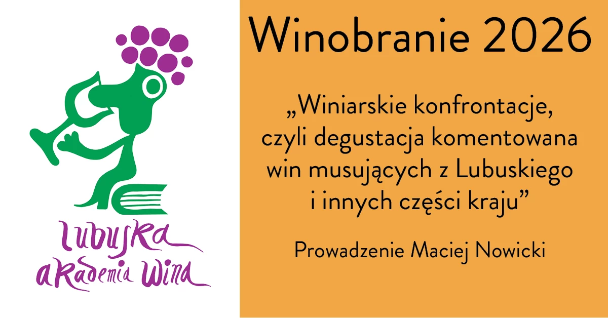 Degustacja komentowana - Winiarskie konfrontacje, czyli degustacja komentowana win musujących z Lubuskiego i innych części kraju - prowadzi Maciej Nowicki / Ferment